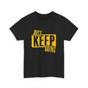 Just Keep Going Tshirt