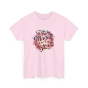 The Magic Is In You Tshirt