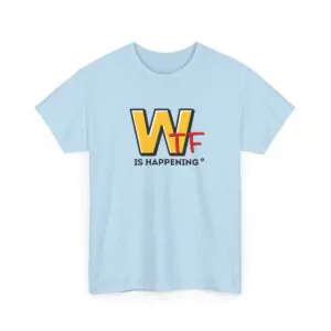 Wtf is happening tshirt